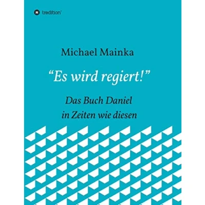 Abbildung von &quot;Es wird regiert!&quot;: Das Buch Daniel in Zeiten wie diesen