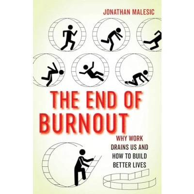 Abbildung von The End of Burnout: Why Work Drains Us and How to Build Better Lives