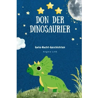 Abbildung von Don der Dinosaurier Gute Nacht Geschichten: 5 Kurzgeschichten plus 2 Zusatzgeschichten