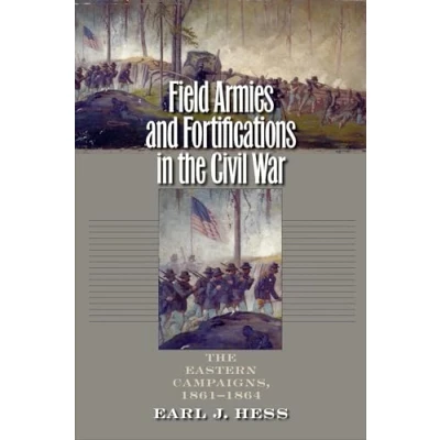 Abbildung von Field Armies and Fortifications in The Civil War: Eastern Campaigns, 1861 1864 (Civil War America)