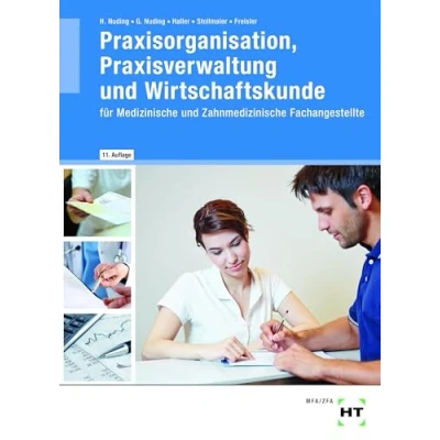 Abbildung von Praxisorganisation, Praxisverwaltung und Wirtschaftskunde: für Medizinische Zahnmedizinische Fachangestellte