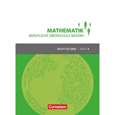 Abbildung von Mathematik Berufliche Oberschule Bayern Nichttechnik Band 3 (FOS/BOS 13): Schulbuch