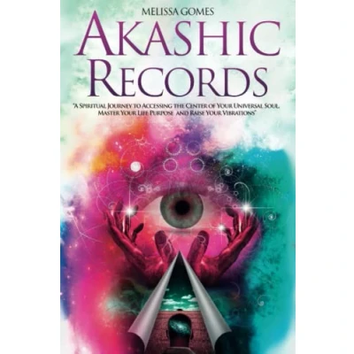 Abbildung von Akashic Records: A Spiritual Journey to Accessing the Center of Your Universal Soul, Master Life Purpose, and Raise Vibrations