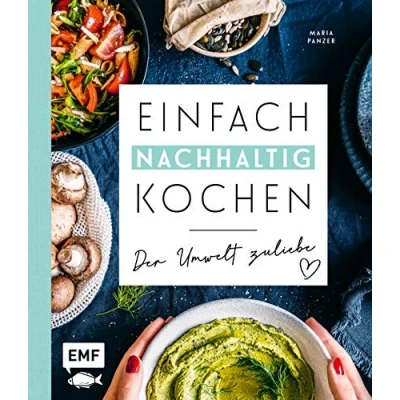 Abbildung von Einfach nachhaltig kochen Der Umwelt zuliebe: Plastikfrei einkaufen, vegetarisch und die Erde ein kleines bisschen besser machen Tipps für ... Alltag, Zero Waste Einkaufsratgeber mehr