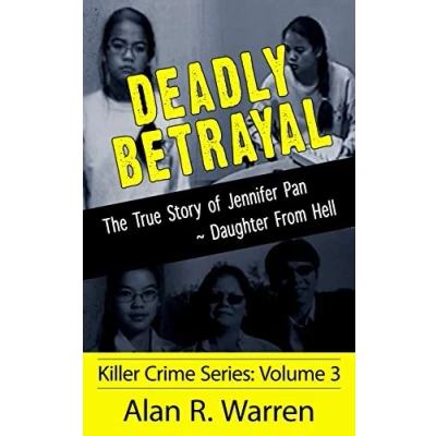 Abbildung von Deadly Betrayal: True Story of Jennifer Pan (Killer Crime Series, Band 3)