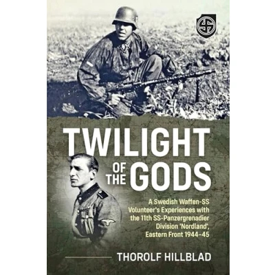 Abbildung von Twilight of the Gods: A Swedish Waffen Ss Volunteer&#039;s Experiences With 11th panzergrenadier Division Nordland, Eastern Front 1944 45