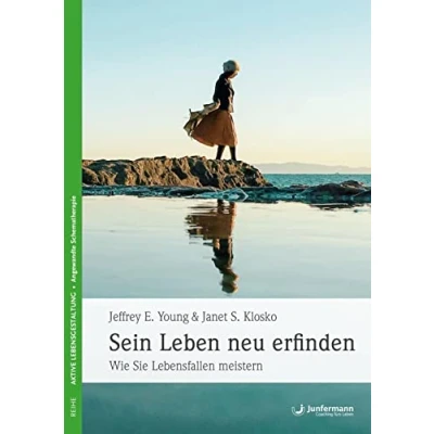 Abbildung von Sein Leben neu erfinden: Wie Sie Lebensfallen meistern: meistern. Den Teufelskreis selbstschädigenden Verhaltens durchbrechen ... Und sich wieder glücklich fühlen