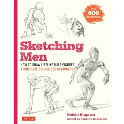Abbildung von Sketching Men: How to Draw Lifelike Male Figures, a Complete Course for Beginners Over 600 Illustrations