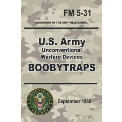 Abbildung von U.S. Army Unconventional Warfare Devices Boobytraps: Special Forces Tested Official FM 5 31 6 x 9 inch size (Prepper Survival Army)