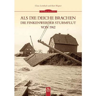 Abbildung von Als Die Deiche brachen: Finkenwerder Sturmflut von 1962