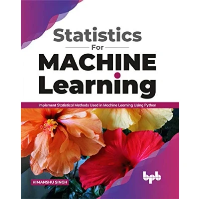 Abbildung von Statistics for Machine Learning: Implement Statistical methods used in Learning using Python (English Edition)