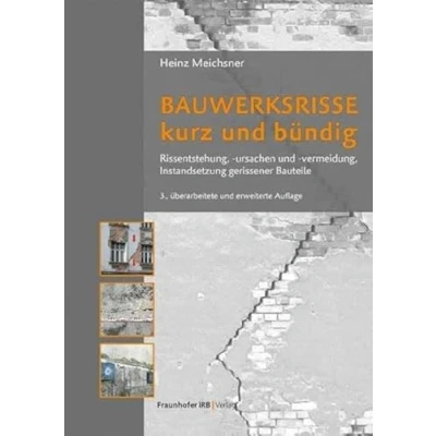 Abbildung von Bauwerksrisse kurz und bündig: Rissentstehung, ursachen vermeidung, Instandsetzung gerissener Bauteile.