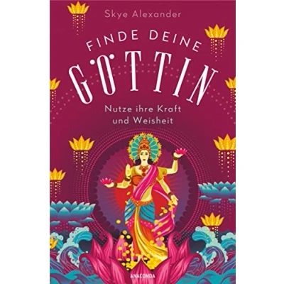 Abbildung von Finde deine Göttin: Erkundungsreise durch die Mythologie verschiedener Kulturen. Entdecke 75 Göttinnen aus aller Welt von Hera über Lilith bis Freya. Inspiration &amp; Spiritualität für starke Frauen