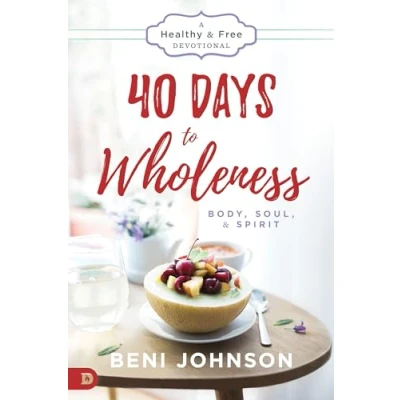 Abbildung von 40 Days to Wholeness: Body, Soul, and Spirit: A Healthy Free Devotional: Soul &amp; Devotional