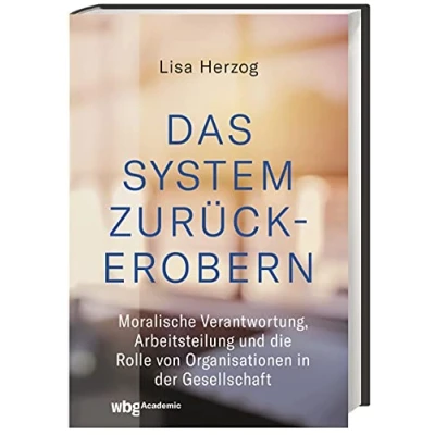 Abbildung von Das System zurückerobern: Moralische Verantwortung, Arbeitsteilung und die Rolle von Organisationen in der Gesellschaft