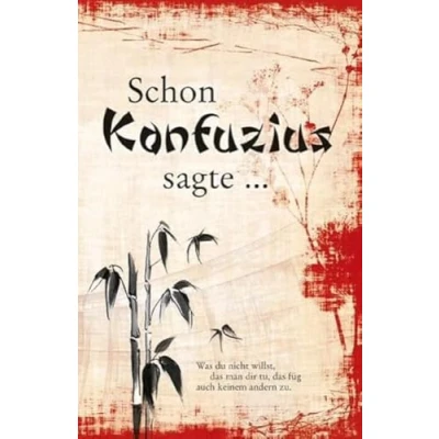 Abbildung von Schon Konfuzius sagte ...: Texte, entnommen aus &quot;Kungfutse Grspräche (Lun Yü)&quot;