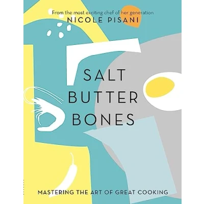 Abbildung von Salt, Butter, Bones: Mastering the art of great cooking