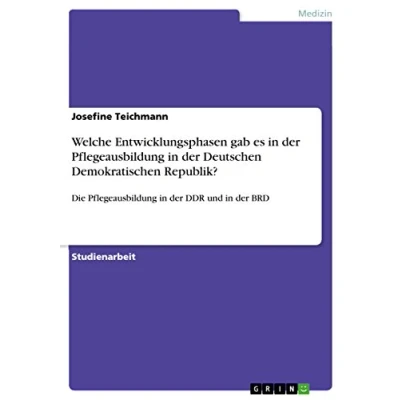 Abbildung von Welche Entwicklungsphasen gab es in der Pflegeausbildung Deutschen Demokratischen Republik?: Die DDR und BRD