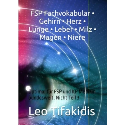 Abbildung von FSP Fachvokabular Gehirn Herz Lunge Leber Milz Magen Niere: Optimal für und KP Medizin bundesweit. Nicht Teil 3 (Studienjahr 2024. ... Bestehen der bundesweit, Band 10)