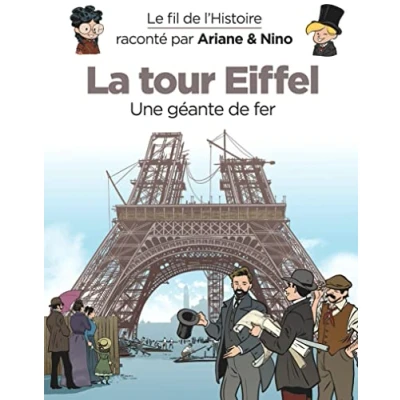 Abbildung von Le fil de l&#039;Histoire raconté par Ariane &amp; Nino La Tour Eiffel: Une géante fer