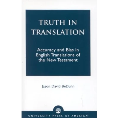 Abbildung von Truth in Translation: Accuracy and Bias English Translations of the New Testament