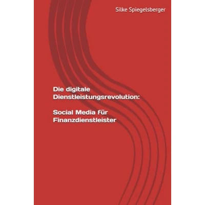 Abbildung von Die digitale Dienstleistungsrevolution: Social Media für lokale Finanzdienstleister