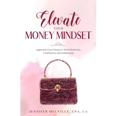 Abbildung von Elevate Your Money Mindset: Approach Finances With Positivity, Confidence and Enthusiasm (Elevated Living, Band 5)