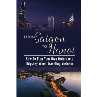 Abbildung von From Saigon To Hanoi: How Plan Your Own Motorcycle Odyssey When Traveling Vietnam