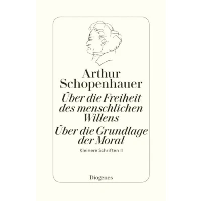 Abbildung von die beiden Grundprobleme der Ethik: Über Freiheit des menschlichen Willens: Kleinere Schriften II