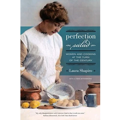 Abbildung von Perfection Salad: Women and Cooking at the Turn of Century (California Studies in Food Culture): Volume 24