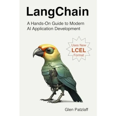 Abbildung von LangChain: A Hands On Guide to Modern AI Application Development