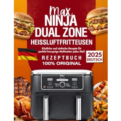 Abbildung von Ninja Dual Zone Max Heißluftfritteuse Rezeptbuch 2025 Deutsch: Köstliche und einfache Rezepte für perfekt knusprige Mahlzeiten jedes Mal!