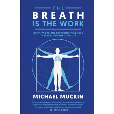 Abbildung von THE BREATH IS WORK: BREATHWORK AND BREATHING PRACTICES THAT WILL CHANGE YOUR LIFE