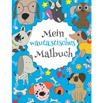 Abbildung von Mein wautastisches Malbuch: Das wunderschöne Hunde Malbuch für Kinder ab 8 Jahren zum Ausmalen und Entspannen.