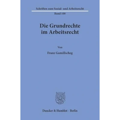 Abbildung von Die Grundrechte im Arbeitsrecht. (Schriften zum Sozial und Arbeitsrecht, Band 100)