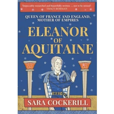 Abbildung von Eleanor of Aquitaine: Queen France and England, Mother Empires