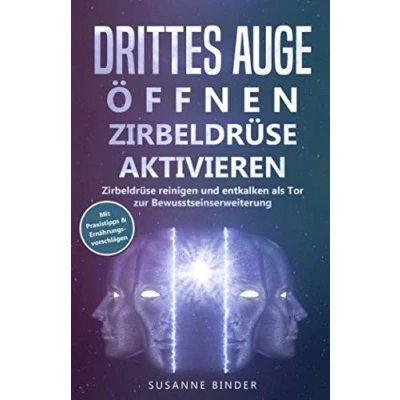 Abbildung von Drittes Auge öffnen Zirbeldrüse aktivieren: Zirbeldrüsenaktivierung: reinigen und entkalken als Tor zur Bewusstseinserweiterung