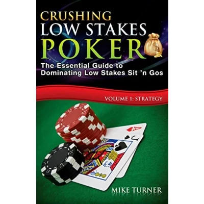 Abbildung von Crushing Low Stakes Poker: The Essential Guide to Dominating Sit &#039;n Gos, Volume 1: Strategy