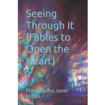 Abbildung von Seeing Through It (Fables to Open the Heart)