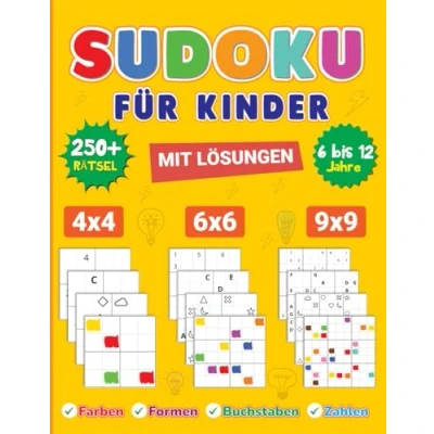 Abbildung von Sudoku für Kinder: 6 12 Jahre; Über 250 Sudokus; Farben, Formen, Buchstaben, Zahlen; 4x4, 6x6 &amp; 9x9