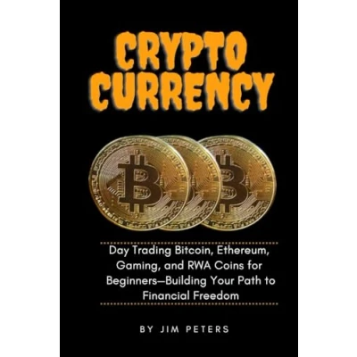 Abbildung von Cryptocurrency: Day Trading Bitcoin, Ethereum, Gaming, and RWA Coins for Beginners—Building Your Path to Financial Freedom.