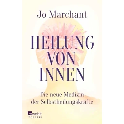Abbildung von Heilung von innen: Die neue Medizin der Selbstheilungskräfte