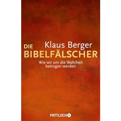 Abbildung von die Bibelfälscher: Wie wir um Wahrheit betrogen werden