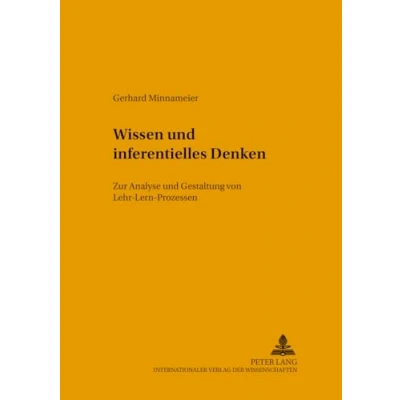 Abbildung von Wissen und inferentielles Denken: Zur Analyse Gestaltung von Lehr Lern Prozessen (Konzepte des Lehrens Lernens, Band 13)