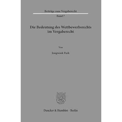Abbildung von Die Bedeutung des Wettbewerbsrechts im Vergaberecht.: Dissertationsschrift (Beiträge zum Vergaberecht)