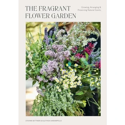 Abbildung von The Fragrant Flower Garden: Growing, Arranging &amp; Preserving Natural Scents