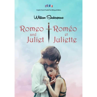 Abbildung von Romeo and Juliet / Roméo et Juliette: Illustrated English French Parallel Text Bilingual Edition Texte Parallèle Anglais Français Édition Bilingue Illustré