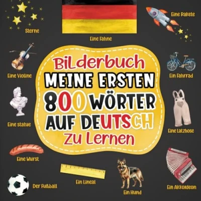 Abbildung von Meine ersten 800 Wörter auf Deutsch: Bilderbuch Buch zum Deutsch Lernen für Anfänger Bildwörterbuch Kinder und Erwachsene mit farbigen Bildern zu Themen des Alltags.