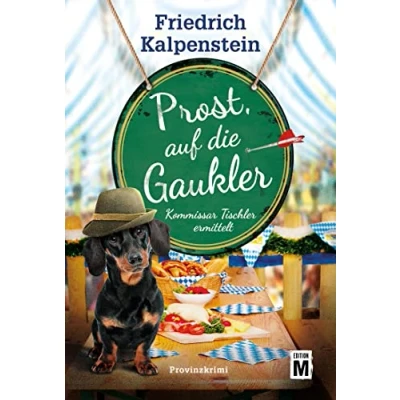 Abbildung von Prost, auf die Gaukler (Kommissar Tischler ermittelt, Band 6)