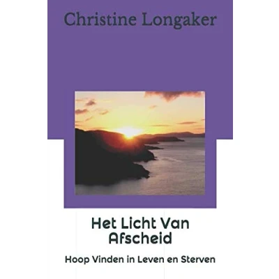 Abbildung von Het Licht Van Afscheid: Hoop Vinden in Leven en Sterven